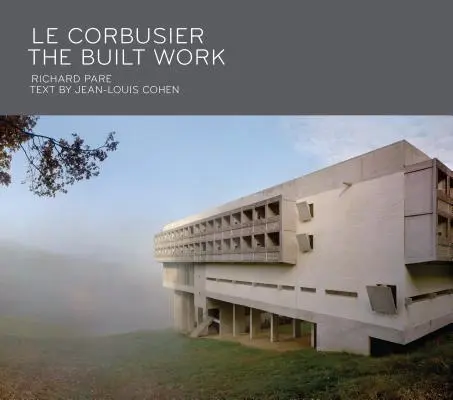 Le Corbusier: Das gebaute Werk - Le Corbusier: The Built Work