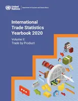 Jahrbuch der internationalen Handelsstatistik 2020 - Bd. 2: Handel nach Produkten - International trade statistics yearbook 2020 - Vol. 2: Trade by product