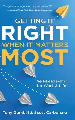 Das Richtige tun, wenn es am wichtigsten ist: Selbstführung für Arbeit und Leben - Getting It Right When It Matters Most: Self-Leadership for Work and Life