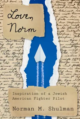 Liebe, Norm: Die Inspiration eines jüdisch-amerikanischen Kampfpiloten - Love, Norm: Inspiration of a Jewish American Fighter Pilot