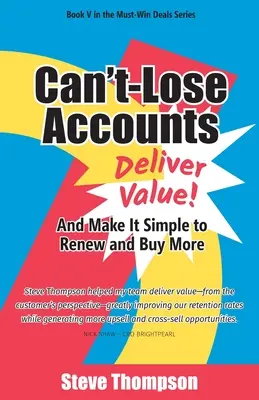 Unverlierbare Kunden: Liefern Sie Wert und machen Sie es einfach, zu verlängern und mehr zu kaufen! - Can't-Lose Accounts: Deliver Value and Make It Simple to Renew and Buy More!