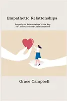 Einfühlsame Beziehungen: Empathie in Beziehungen ist der Schlüssel zu Verbindung und Kommunikation - Empathetic Relationships: Empathy in Relationships Is the Key to Connection and Communication