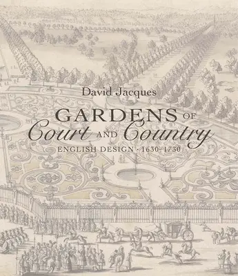 Gärten von Hof und Land: Englisches Design 1630-1730 - Gardens of Court and Country: English Design 1630-1730
