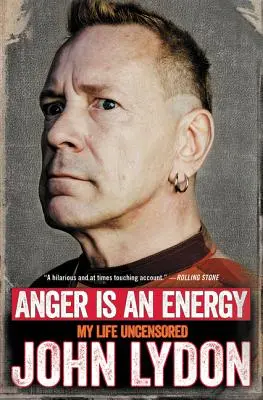 Wut ist eine Energie: Mein Leben unzensiert - Anger Is an Energy: My Life Uncensored
