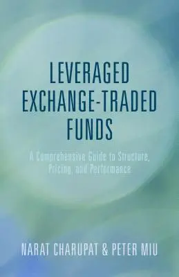 Börsengehandelte Fonds mit Hebelwirkung: Ein umfassender Leitfaden zu Struktur, Preisgestaltung und Leistung - Leveraged Exchange-Traded Funds: A Comprehensive Guide to Structure, Pricing, and Performance