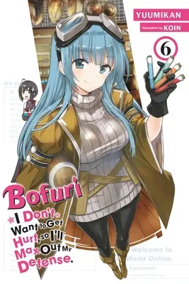 Bofuri: Ich will nicht verletzt werden, also werde ich mich maximal verteidigen, Bd. 6 (Light Novel) - Bofuri: I Don't Want to Get Hurt, So I'll Max Out My Defense., Vol. 6 (Light Novel)