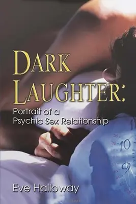 Dunkles Lachen: Porträt einer psychischen Sexbeziehung - Dark Laughter: Portrait of a Psychic Sex Relationship