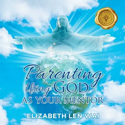 Elternschaft mit Gott als Mentor - Parenting Using God as Your Mentor