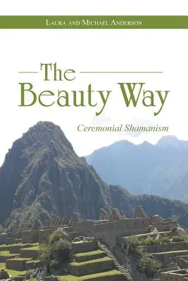 Der Weg der Schönheit: Zeremonieller Schamanismus - The Beauty Way: Ceremonial Shamanism