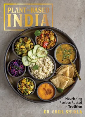 Pflanzenbasiertes Indien: Nahrhafte Rezepte mit traditionellen Wurzeln - Plant-Based India: Nourishing Recipes Rooted in Tradition