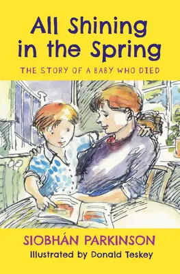 Alles, was im Frühling leuchtet: Die Geschichte eines verstorbenen Babys - All Shining in the Spring: The Story of a Baby Who Died