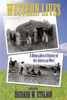 Western Lives: Eine biographische Geschichte des amerikanischen Westens - Western Lives: A Biographical History of the American West