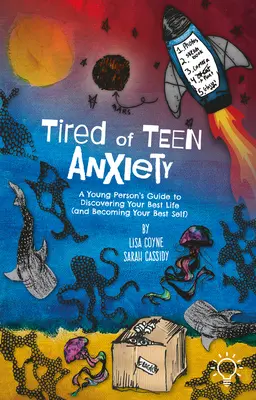 Müde von Teenager-Angst: Ein Leitfaden für junge Menschen, um ihr bestes Leben zu entdecken (und ihr bestes Selbst zu werden) - Tired of Teen Anxiety: A Young Person's Guide to Discovering Your Best Life (and Becoming Your Best Self)