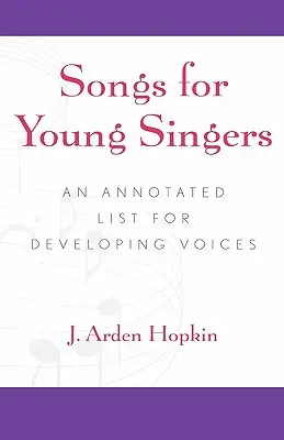 Lieder für junge Sängerinnen und Sänger: Eine kommentierte Liste für die Stimmbildung - Songs for Young Singers: An Annotated List for Developing Voices