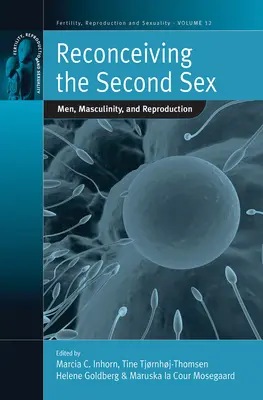 Das zweite Geschlecht neu begreifen: Männer, Männlichkeit und Fortpflanzung - Reconceiving the Second Sex: Men, Masculinity, and Reproduction