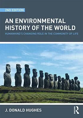 Eine Umweltgeschichte der Welt: Die sich verändernde Rolle des Menschen in der Gemeinschaft des Lebens - An Environmental History of the World: Humankind's Changing Role in the Community of Life