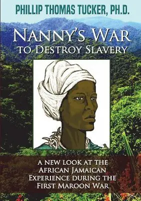 Nannys Krieg zur Beseitigung der Sklaverei - Nanny's War to Destroy Slavery