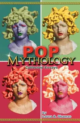 Pop-Mythologie: Gesammelte Aufsätze - Pop Mythology: Collected Essays