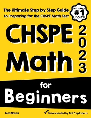 CHSPE Mathe für Einsteiger: Die ultimative Schritt-für-Schritt-Anleitung zur Vorbereitung auf den CHSPE-Mathetest - CHSPE Math for Beginners: The Ultimate Step by Step Guide to Preparing for the CHSPE Math Test