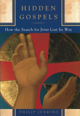 Verborgene Evangelien: Wie die Suche nach Jesus ihren Weg verlor - Hidden Gospels: How the Search for Jesus Lost Its Way