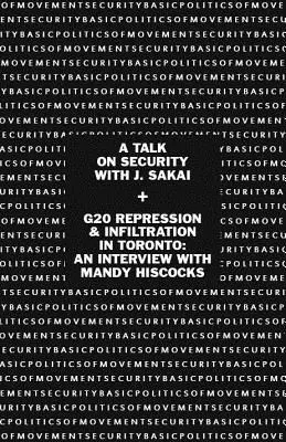 Grundlegende Politik der Bewegungssicherheit: Ein Gespräch über Sicherheit mit J. Sakai & G20 Repression und Infiltration in Toronto: Ein Interview mit Mandy Hiscocks - Basic Politics of Movement Security: A Talk of Security with J. Sakai & G20 Repression & Infiltration in Toronto: An Interview with Mandy Hiscocks