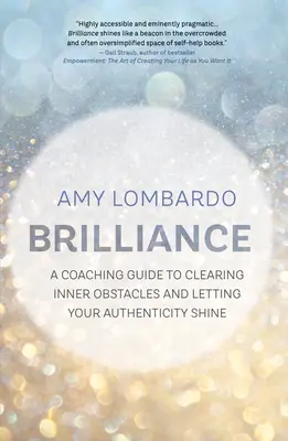 Brillanz: Ein Coaching-Leitfaden zur Überwindung innerer Hindernisse und zur Entfaltung der eigenen Authentizität - Brilliance: A Coaching Guide to Clearing Inner Obstacles and Letting Your Authenticity Shine