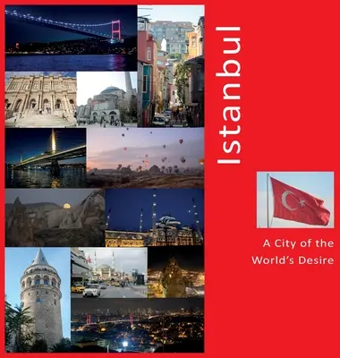 Istanbul: Die Stadt der Sehnsucht: Ein Foto-Reiseerlebnis - Istanbul: A City of The World's Desire: A Photo Travel Experience