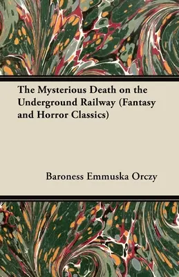 Der geheimnisvolle Tod in der Untergrundbahn (Fantasy- und Horror-Klassiker) - The Mysterious Death on the Underground Railway (Fantasy and Horror Classics)