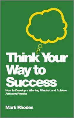 Denken Sie sich Ihren Weg zum Erfolg - Think Your Way To Success