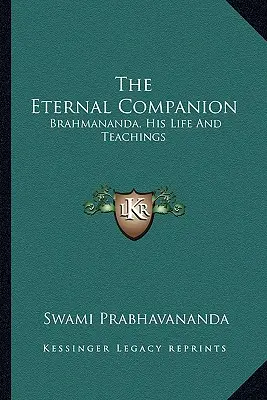 Der Ewige Gefährte: Brahmananda, Sein Leben und seine Lehren - The Eternal Companion: Brahmananda, His Life And Teachings