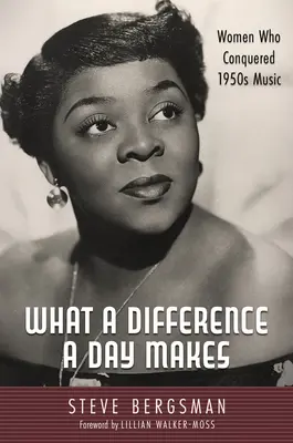 Was für einen Unterschied ein Tag macht: Frauen, die die Musik der 1950er Jahre eroberten - What a Difference a Day Makes: Women Who Conquered 1950s Music