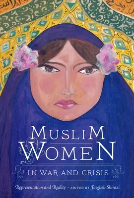 Muslimische Frauen in Krieg und Krise: Repräsentation und Realität - Muslim Women in War and Crisis: Representation and Reality