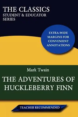 Die Abenteuer von Huckleberry Finn (Die Klassiker: Reihe für Schüler und Lehrer) - The Adventures of Huckleberry Finn (the Classics: Student & Educator Series)