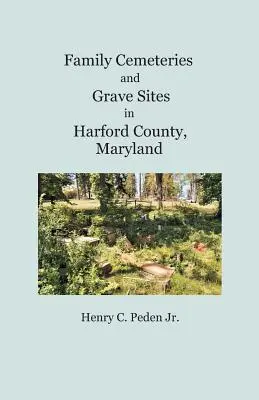 Familienfriedhöfe und Grabstätten in Harford County, Maryland - Family Cemeteries and Grave Sites in Harford County, Maryland