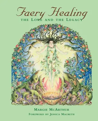 Feenheilung: Die Überlieferung und das Vermächtnis - Faery Healing: The Lore and the Legacy