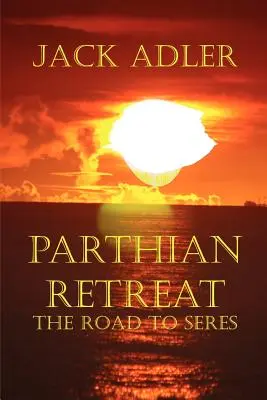 Parthian Retreat--Der Weg nach Seres - Parthian Retreat--The Road To Seres
