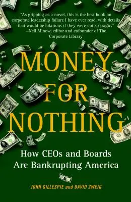 Geld für nichts: Wie CEOs und Vorstände Amerika in den Bankrott treiben - Money for Nothing: How CEOs and Boards Are Bankrupting America