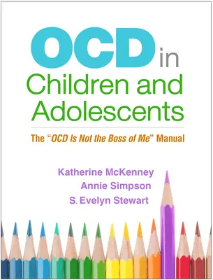 Ocd bei Kindern und Heranwachsenden: Das Handbuch „Ocd ist nicht mein Chef“. - Ocd in Children and Adolescents: The Ocd Is Not the Boss of Me Manual