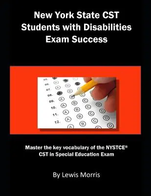 New York State CST Students with Disabilities Exam Success: Meistern Sie das Schlüsselvokabular für die NYSTCE CST-Prüfung in Sonderpädagogik - New York State CST Students with Disabilities Exam Success: Master the Key Vocabulary of the NYSTCE CST in Special Education Exam