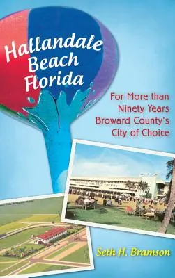 Hallandale Beach, Florida: Mehr als neunzig Jahre lang die Stadt der Wahl in Broward County - Hallandale Beach Florida: For More Than Ninety Years Broward County's City of Choice