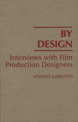 Nach Entwurf: Interviews mit Filmproduktionsdesignern - By Design: Interviews with Film Production Designers