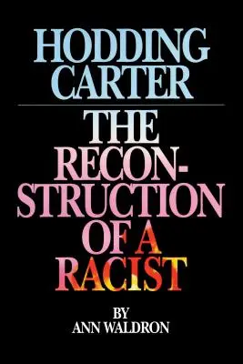 Hodding Carter: Die Rekonstruktion eines Rassisten - Hodding Carter: The Reconstruction of a Racist