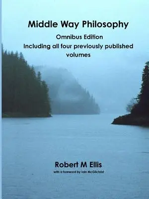 Philosophie des Mittleren Weges: Omnibus-Ausgabe - Middle Way Philosophy: Omnibus Edition