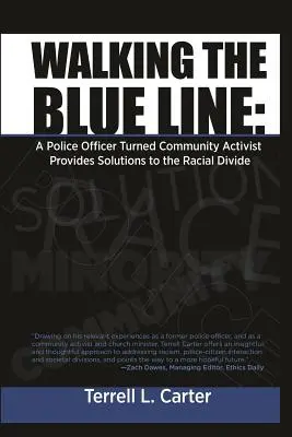 Die blaue Linie gehen: Ein Polizeibeamter, der zum Gemeindeaktivisten wurde, bietet Lösungen für die rassische Kluft an - Walking the Blue Line: A Police Officer Turned Community Activist Provides Solutions to the Racial Divide