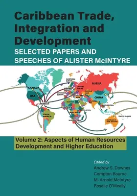Karibischer Handel, Integration und Entwicklung - Ausgewählte Papiere und Reden von Alister McIntyre (Band 2): Aspekte der Entwicklung der Humanressourcen und H - Caribbean Trade, Integration and Development - Selected Papers and Speeches of Alister McIntyre (Vol. 2): Aspects of Human Resources Development and H