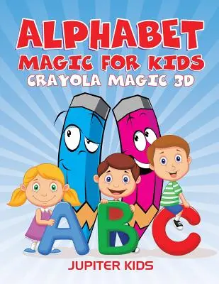 Alphabet-Magie für Kinder: Crayola Magie 3D - Alphabet Magic For Kids: Crayola Magic 3D