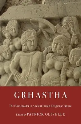 Gṛhastha: Der Hausherr in der altindischen religiösen Kultur - Gṛhastha: The Householder in Ancient Indian Religious Culture