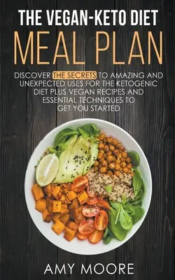 Der Vegan-Keto-Diät-Mahlzeitenplan: Unerwartete Verwendungen für die Ketogene Diät Rezepte - The Vegan-Keto Diet Meal Plan: Unexpected Uses for the Ketogenic Diet Recipes