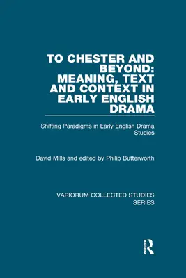 Nach Chester und darüber hinaus: Bedeutung, Text und Kontext im frühen englischen Drama: Paradigmenwechsel in der Erforschung des frühen englischen Dramas - To Chester and Beyond: Meaning, Text and Context in Early English Drama: Shifting Paradigms in Early English Drama Studies