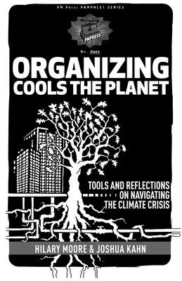 Organisieren kühlt den Planeten: Werkzeuge und Überlegungen zur Bewältigung der Klimakrise - Organizing Cools the Planet: Tools and Reflections to Navigate the Climate Crisis